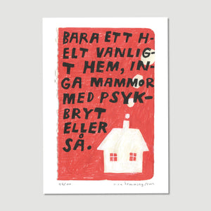 Konsttryck A4: "Bara ett helt vanligt hem"