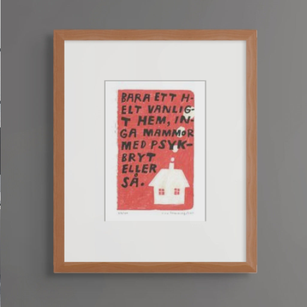 Konsttryck A4: "Bara ett helt vanligt hem"