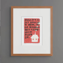 Ladda upp bild till gallerivisning, Konsttryck A4: &quot;Bara ett helt vanligt hem&quot;